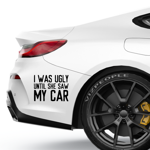 I was ugly until she saw my car - Beispielansicht