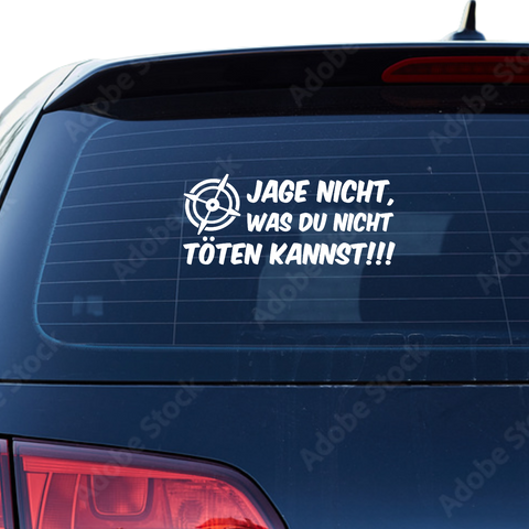 Jage nicht was du nicht töten kannst Aufkleber - Beispielansicht