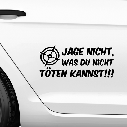 Jage nicht was du nicht töten kannst Aufkleber - Beispielansicht
